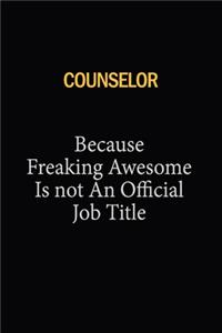 Counselor Because Freaking Awesome Is Not An Official Job Title