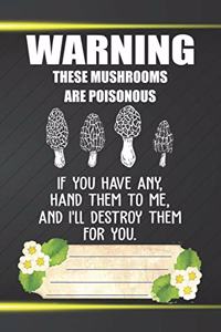 Warning These Mushrooms Are Poisonous Notebook Journal