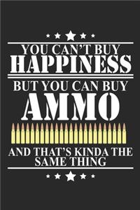 You can't buy Happiness but you can buy Ammo and that's kinda the same thing
