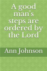 A good man's steps are ordered by the Lord