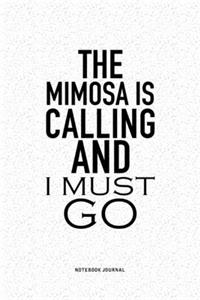 The Mimosa Is Calling And I Must Go