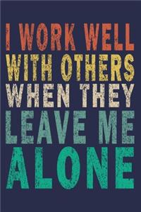 I work well with others when they leave me alone