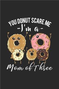 You Don't Scare Me I'm a mom of three
