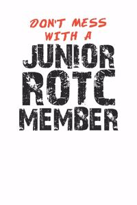Don't Mess with a Junior ROTC Member 120 Page Notebook Lined Journal for Lovers of Junior ROTC