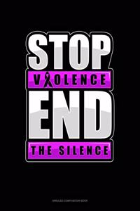 Stop Violence End The Silence