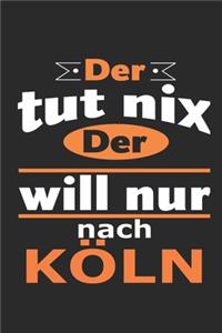 Der tut nix Der will nur nach Köln
