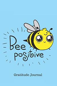 Bee Positive Gratitude Journal: Cute Bee Journal For Positive Thinking With 100 Gided Entries