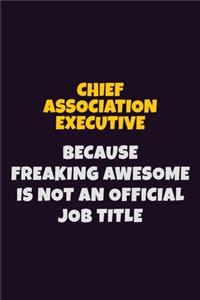 Chief Association Executive Because Freaking Awesome is not An Official Job Title