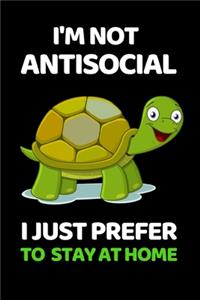 I'm Not Antisocial. I Just Prefer To Stay At Home