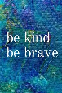 Be Kind Be Brave