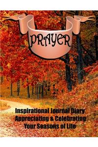 Prayer Inspirational Journal Diary Appreciating & Celebrating Your Seasons of Life