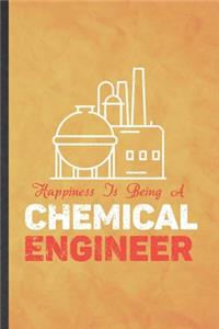 Happiness Is Being of Chemical Engineer