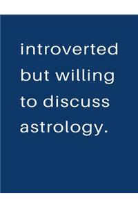 Introverted But Willing To Discuss Astrology