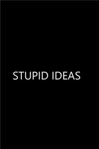 Stupid Ideas