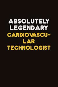 Absolutely Legendary Cardiovascular Technologist