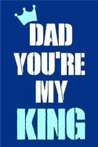 Dad You're My King