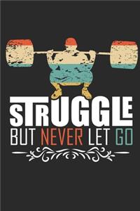 Struggle But Never Let Go