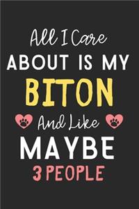 All I care about is my Biton and like maybe 3 people