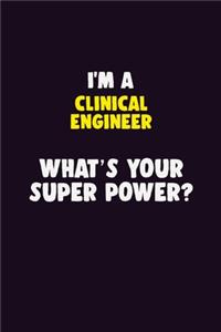 I'M A Clinical Engineer, What's Your Super Power?