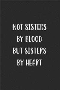 Not Sisters By Blood But Sisters By Heart