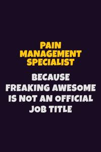 Pain management specialist, Because Freaking Awesome Is Not An Official Job Title