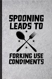 Spooning Leads to Forking Use Condiments