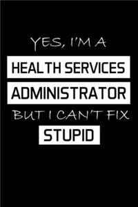 Yes, I'm a Health Services Administrator But I Can't Fix Stupid