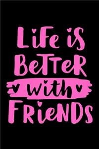 Life is Better With Friends