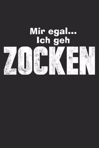Mir egal ich geh zocken