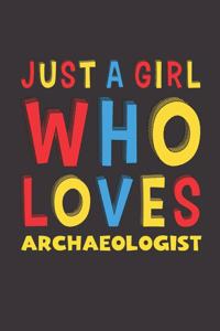 Just A Girl Who Loves Archaeologist