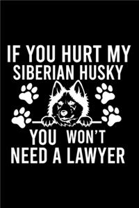 If you Hurt Siberian Husky You Won't Need a Lawyer