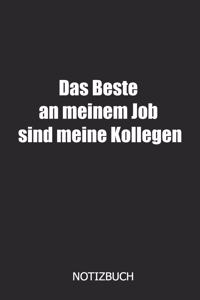 Das Beste an meinem Job sind meine Kollegen Notizbuch