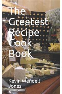 The Greatest Recipe Cook Book