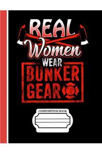 Firefighters Real Women Wear Bunker Gear Composition Notebook: Journal for School Teachers Students Offices - 4x4 Quad Rule Graph Paper, 200 Pages (7.44" X 9.69")