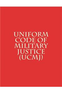 Uniform Code of Military Justice (UCMJ)