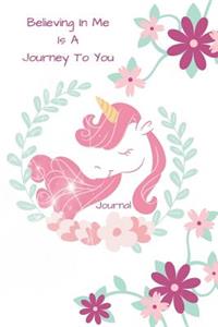 Believing in Me Is a Journey to You Journal