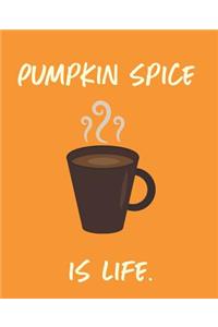 Pumpkin Spice Is Life