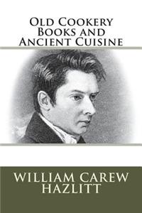 Old Cookery Books and Ancient Cuisine