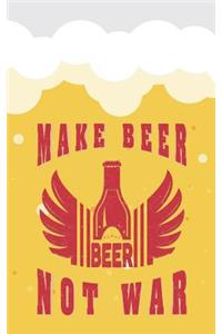 Make Beer Not War