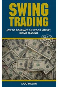 Swing Trading: How to Dominate the Stock Market, Swing Trading