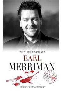 The Murder of Earl Merriman: Crimes of Passion Series (Book 20)