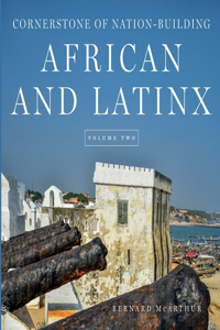 Cornerstone of Nation-Building African and Latinx