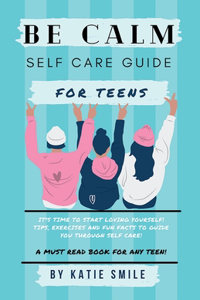 Be calm self care guide for teens