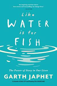 Like Water is for Fish: The Power of Story in Our Lives