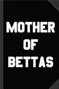 Mother of Bettas Journal Notebook