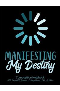 Manifesting My Destiny Composition Notebook