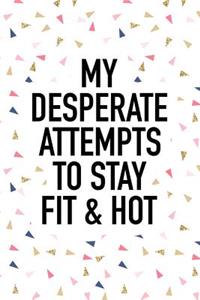My Desperate Attempts to Stay Fit & Hot