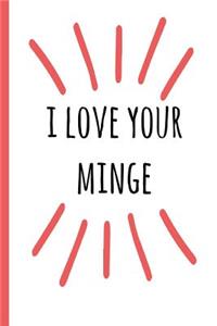 I Love Your Minge