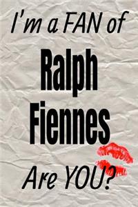 I'm a Fan of Ralph Fiennes Are You? Creative Writing Lined Journal