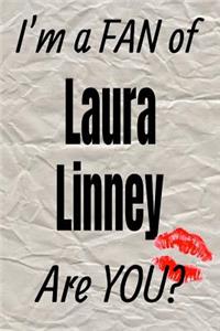 I'm a Fan of Laura Linney Are You? Creative Writing Lined Journal